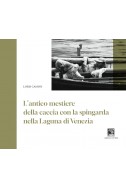 ANTICO MESTIERE DELLA CACCIA CON LA SPINGARDA NELLA LAGUNA DI VENEZIA